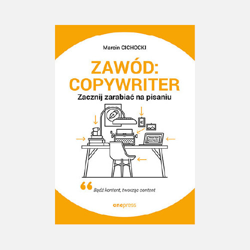 Marcin Cichocki - Book: Zawód: copywriter. Zacznij zarabiać na pisaniu