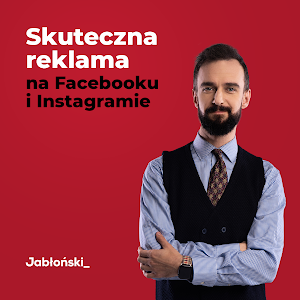 Artur Jabłoński - course: Skuteczna reklama na Facebooku i Instagramie