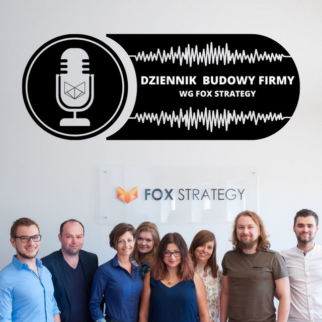 Fox Strategy - Podcast: Dziennik Budowy Firmy