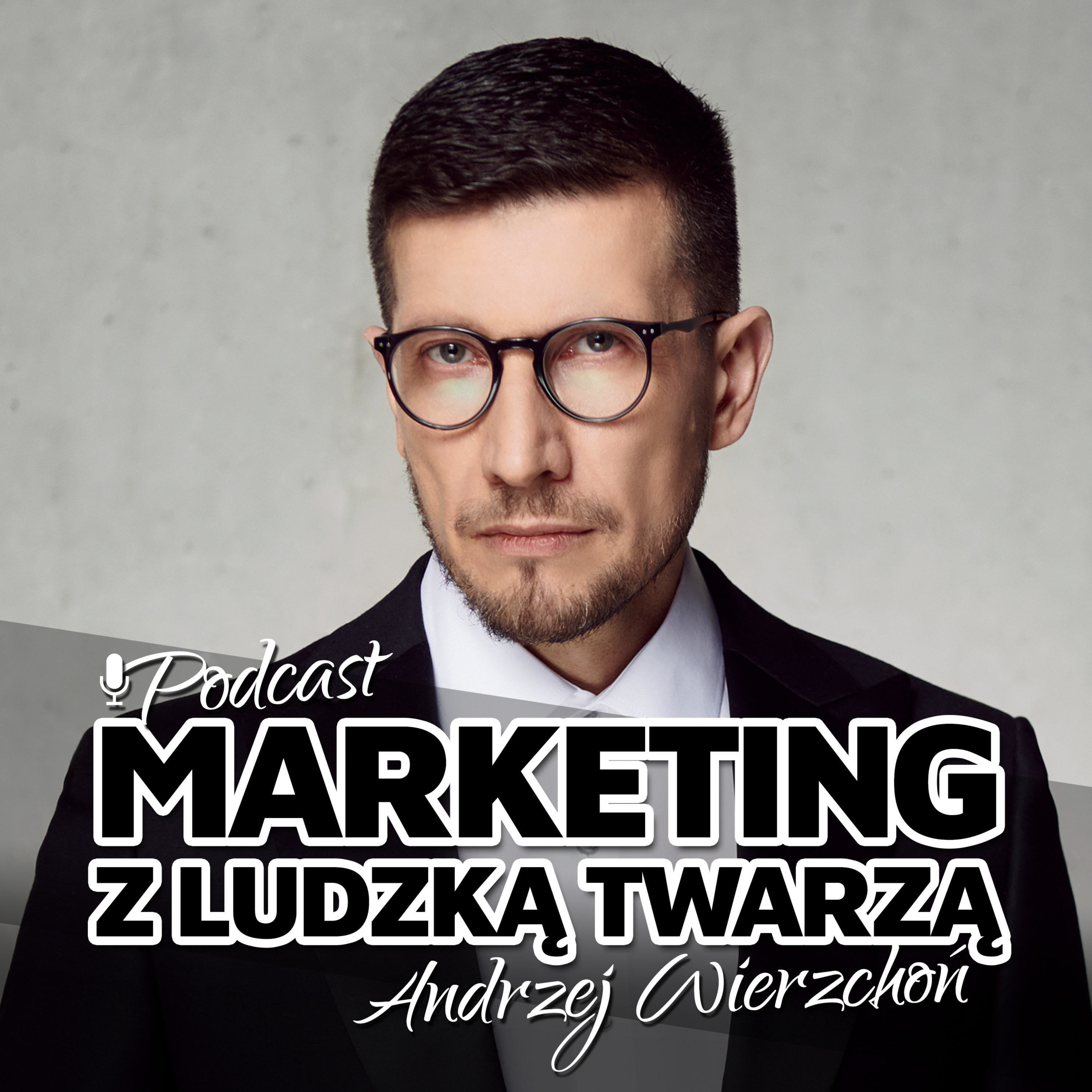 Andrzej Wierzchoń - Podcast: Marketing z ludzką twarzą