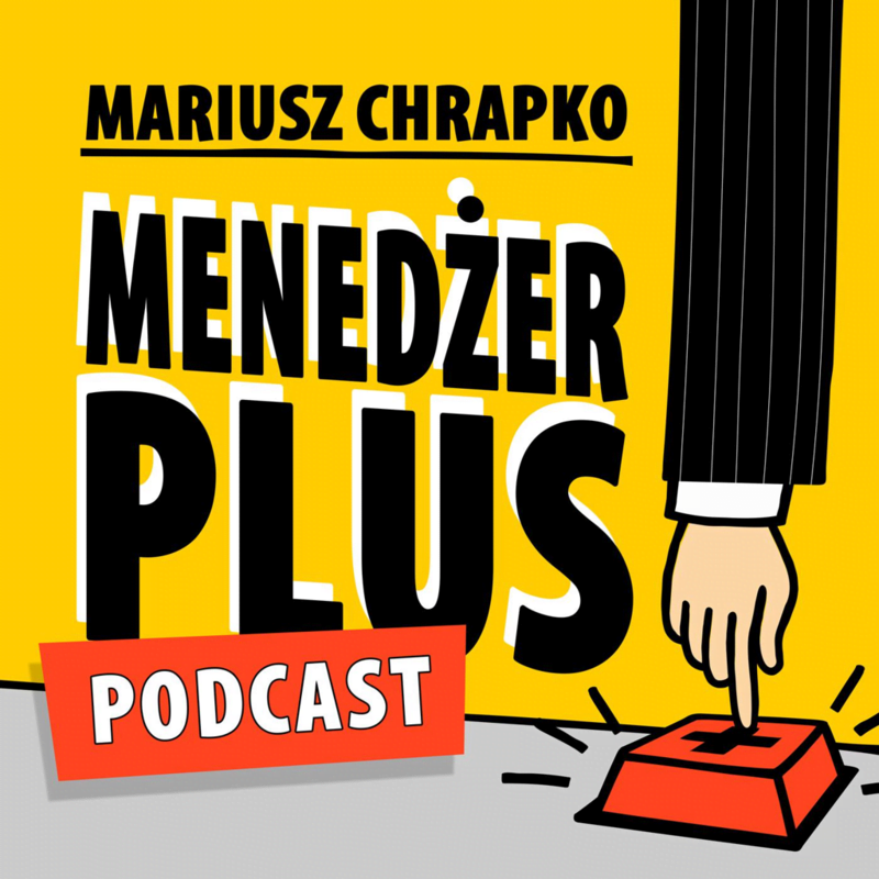 Mariusz  Chrapko - Podcast: Menedżer Plus