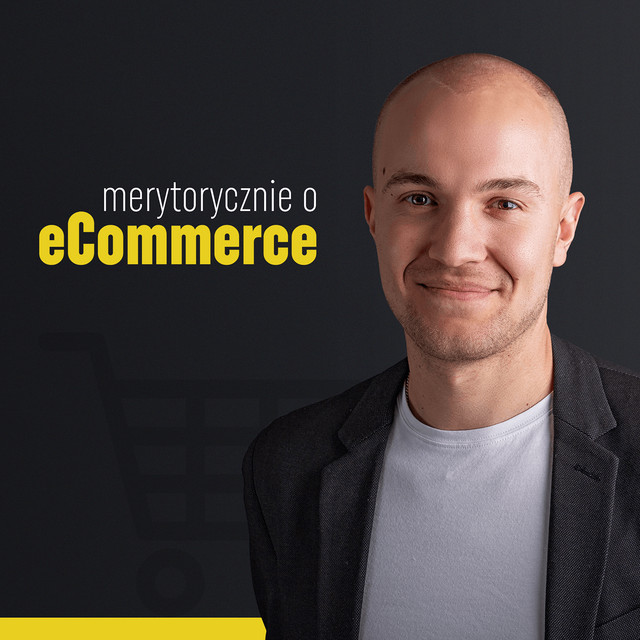 Marcin Rudzik - Podcast: Merytorycznie o eCommerce