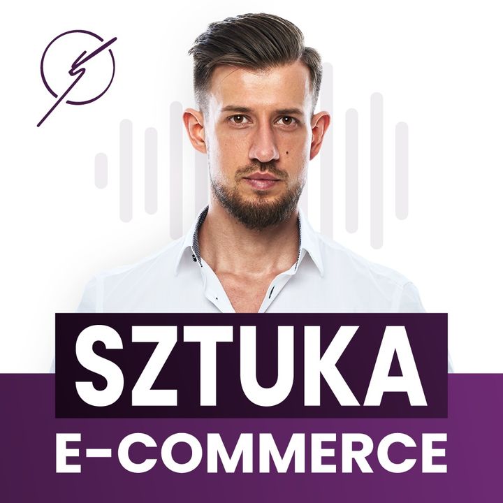 Marek Kich - Podcast: Sztuka E-Commerce